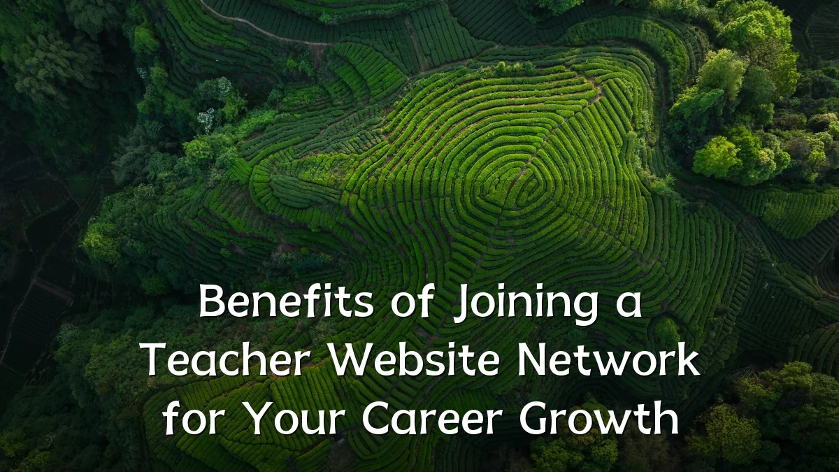 Benefits of Joining a Teacher Website Network for Your Career Growth