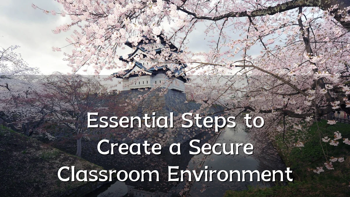 Essential Steps to Create a Secure Classroom Environment