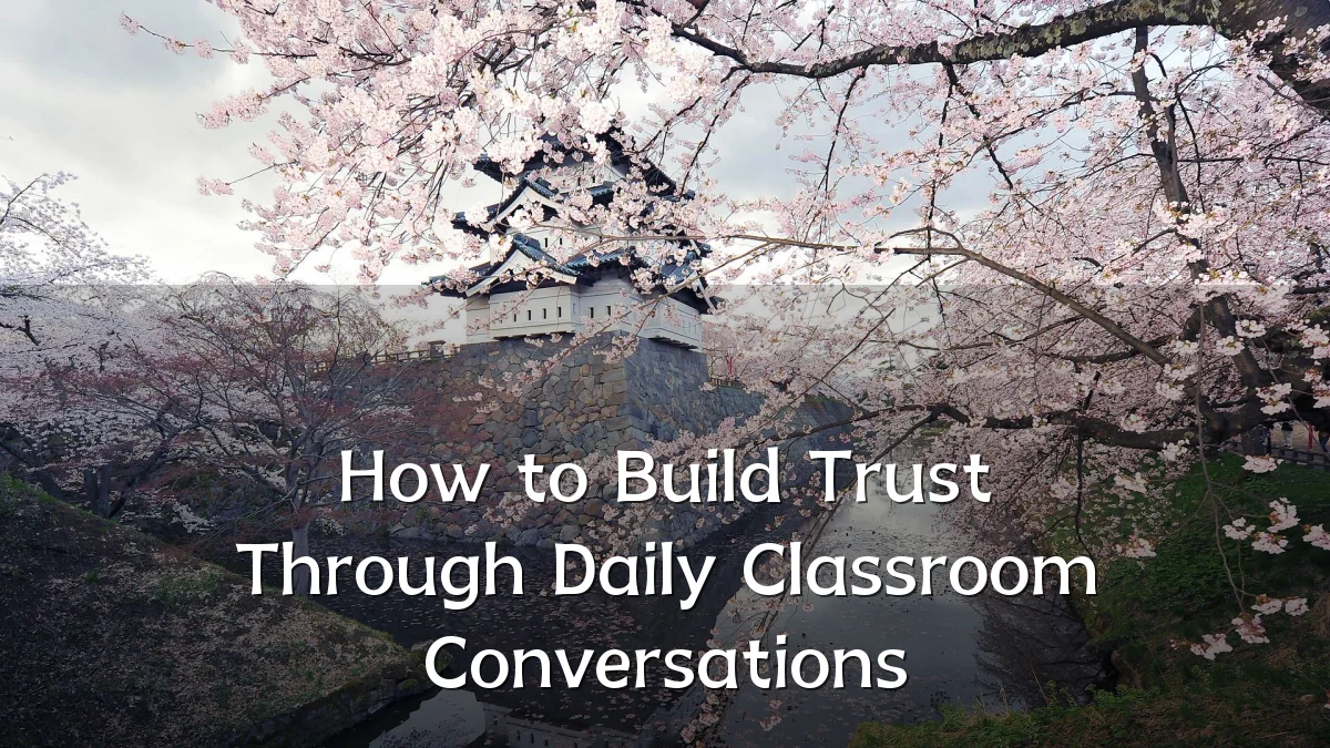 How to Build Trust Through Daily Classroom Conversations