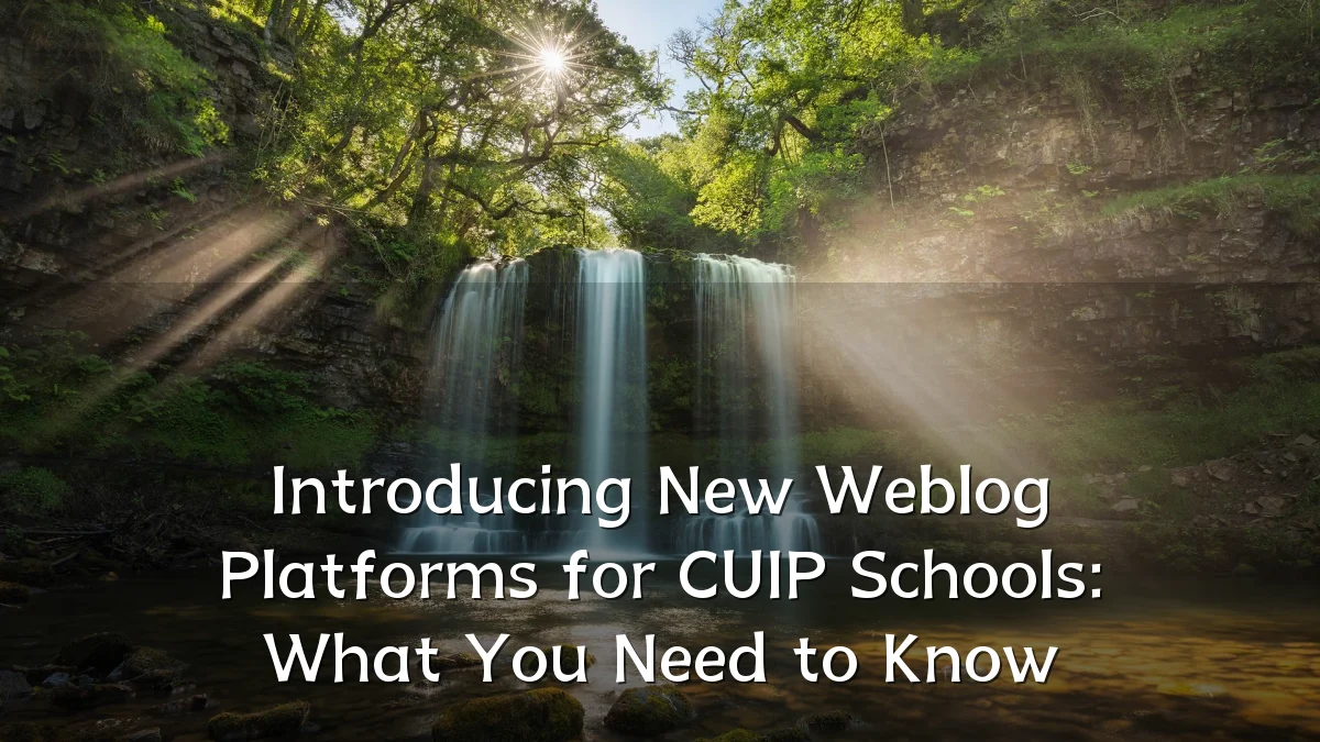 Introducing New Weblog Platforms for CUIP Schools: What You Need to Know