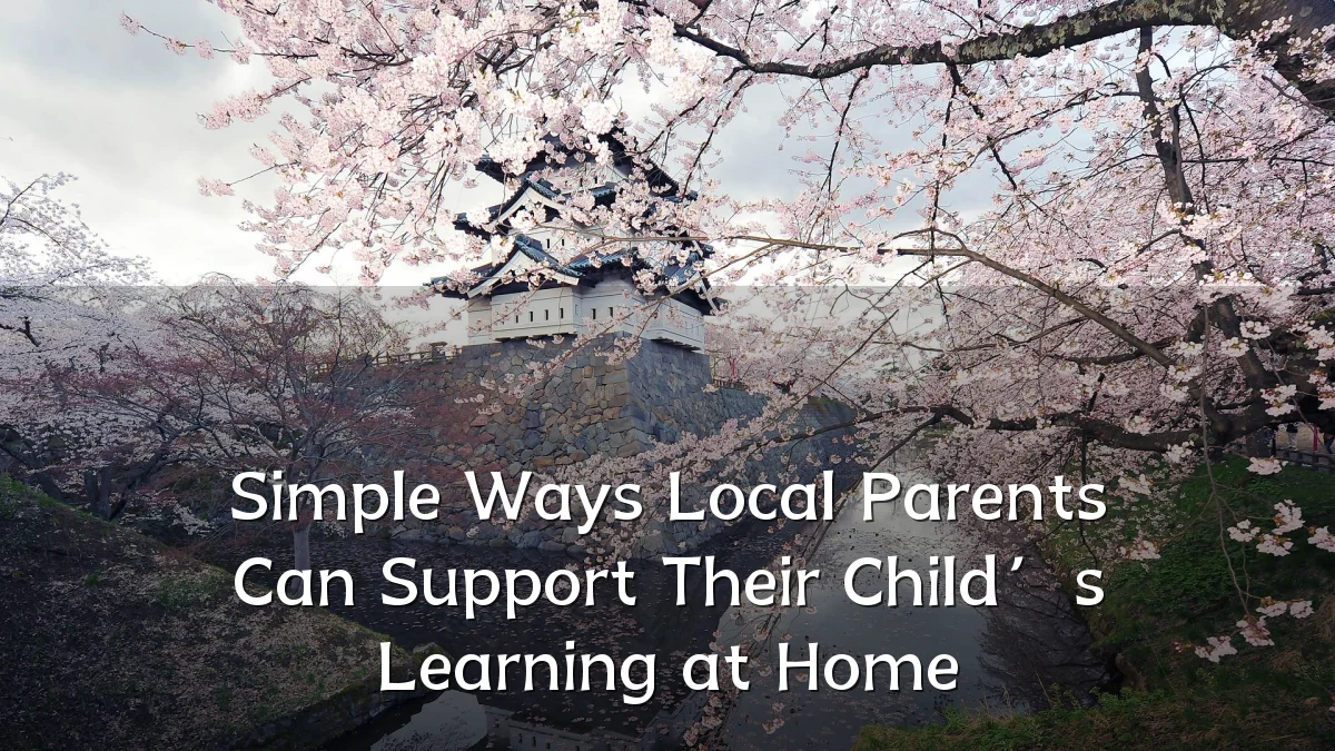 Simple Ways Local Parents Can Support Their Child’s Learning at Home