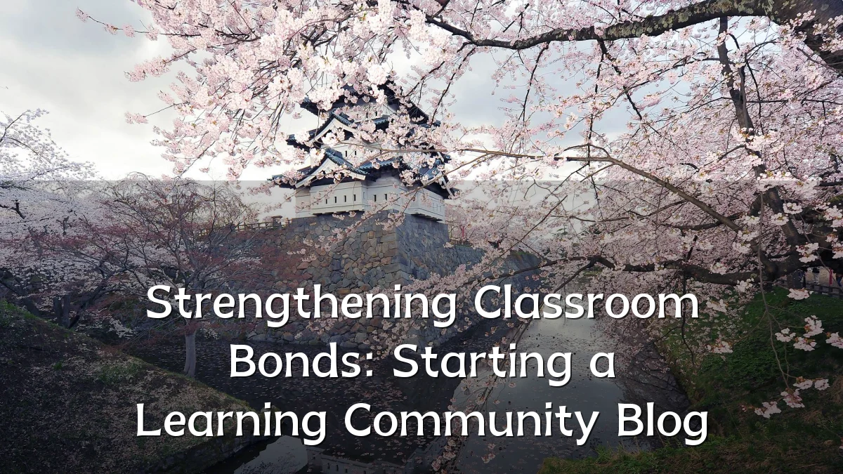 Strengthening Classroom Bonds: Starting a Learning Community Blog