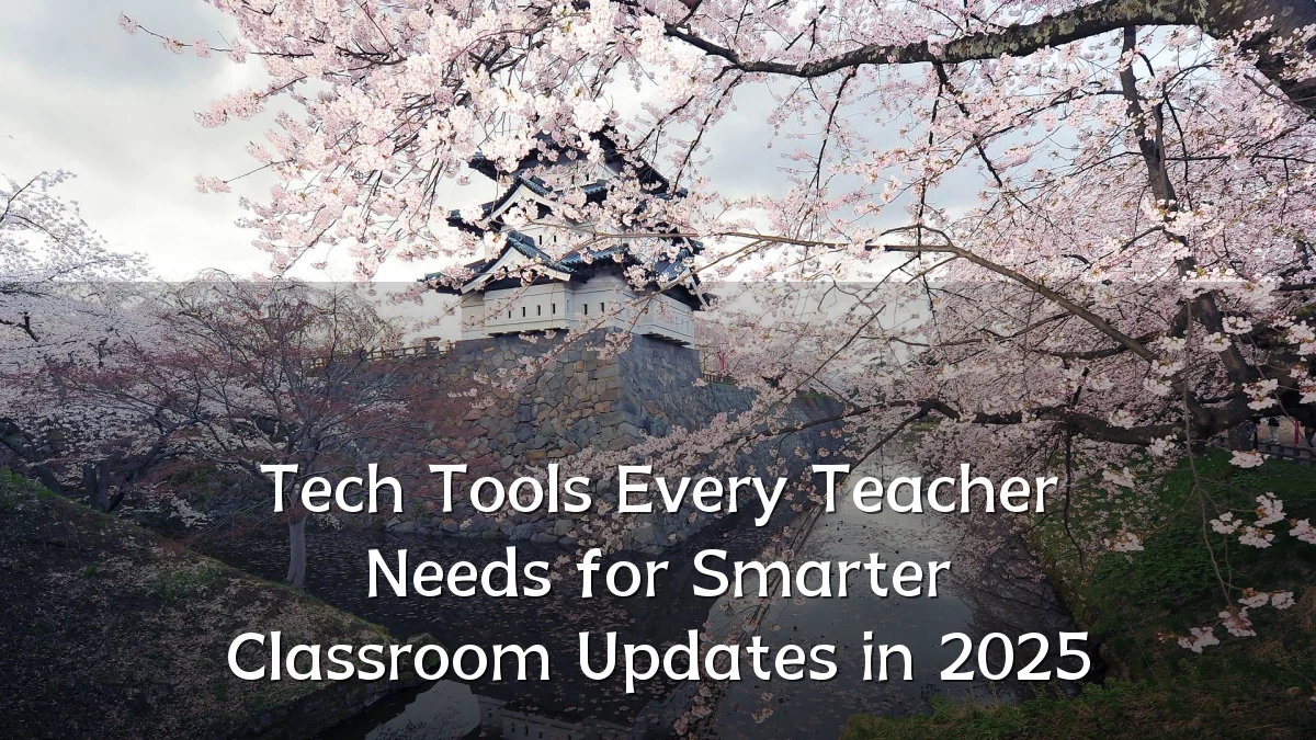 Tech Tools Every Teacher Needs for Smarter Classroom Updates in 2025