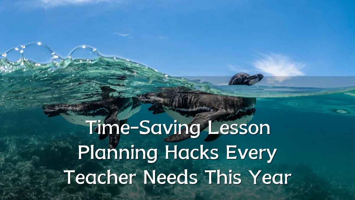 Time-Saving Lesson Planning Hacks Every Teacher Needs This Year