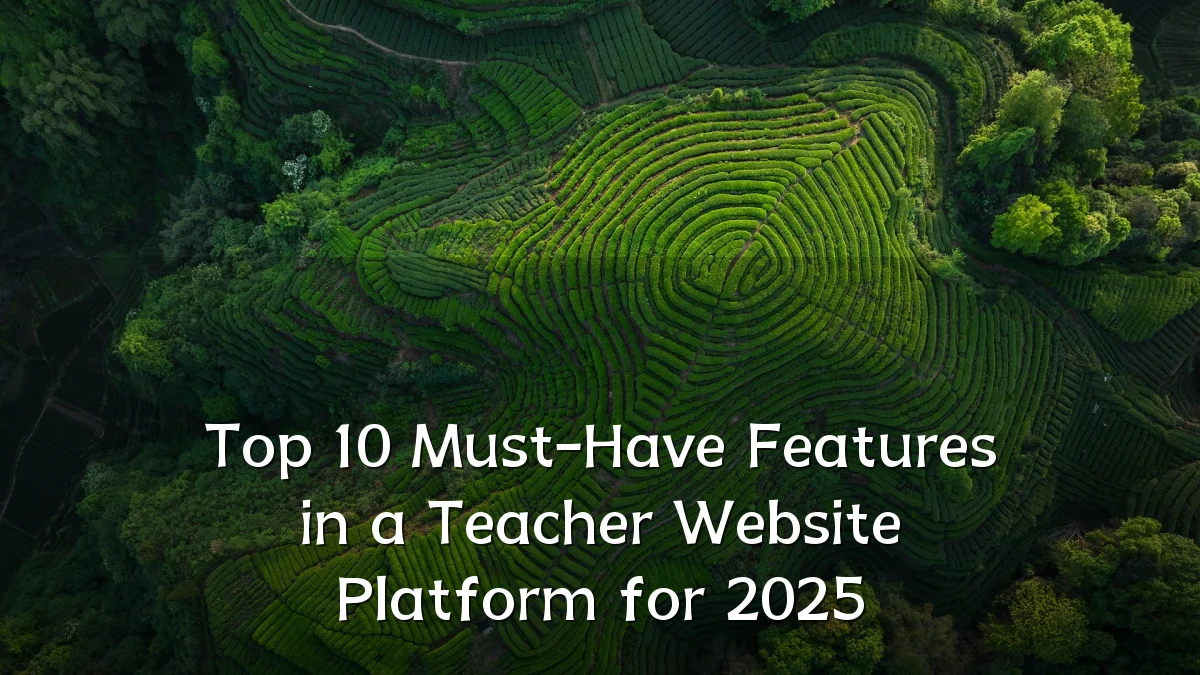 Top 10 Must-Have Features in a Teacher Website Platform for 2025