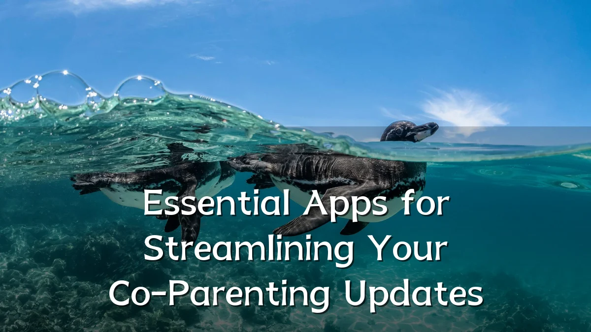 Essential Apps for Streamlining Your Co-Parenting Updates