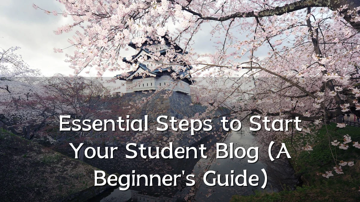 Essential Steps to Start Your Student Blog (A Beginner's Guide)