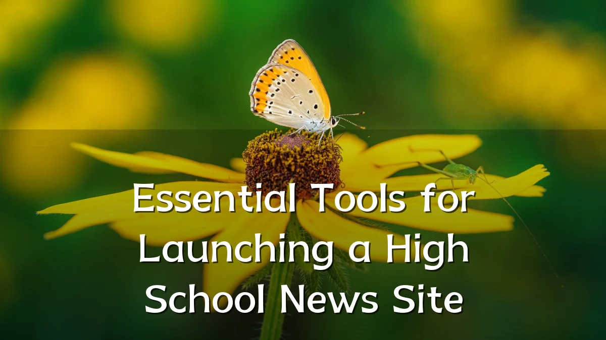 Essential Tools for Launching a High School News Site