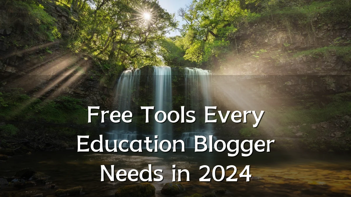 Free Tools Every Education Blogger Needs in 2024