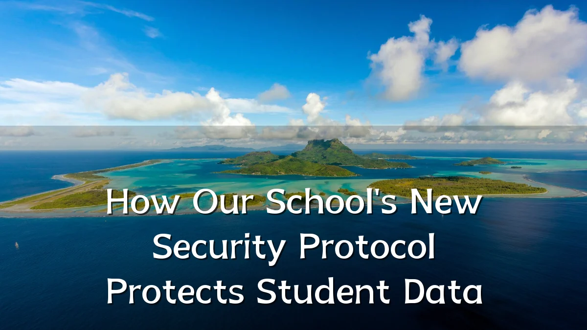 How Our School's New Security Protocol Protects Student Data