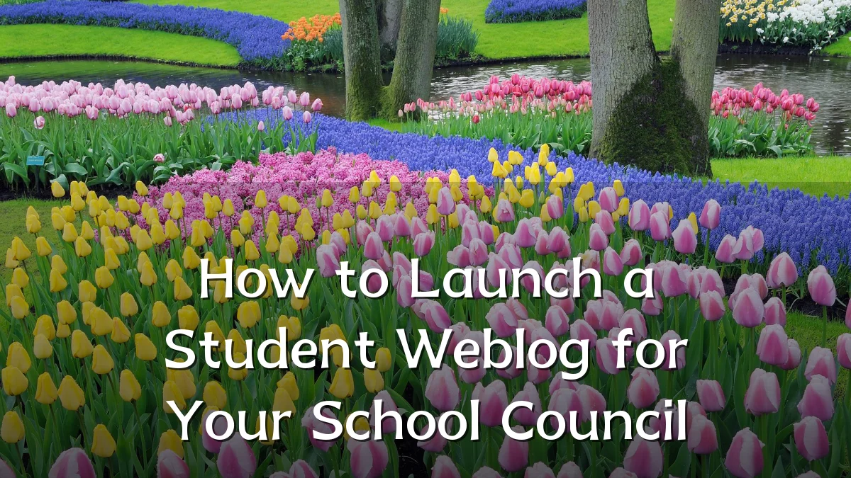 How to Launch a Student Weblog for Your School Council