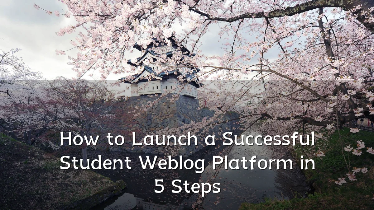 How to Launch a Successful Student Weblog Platform in 5 Steps