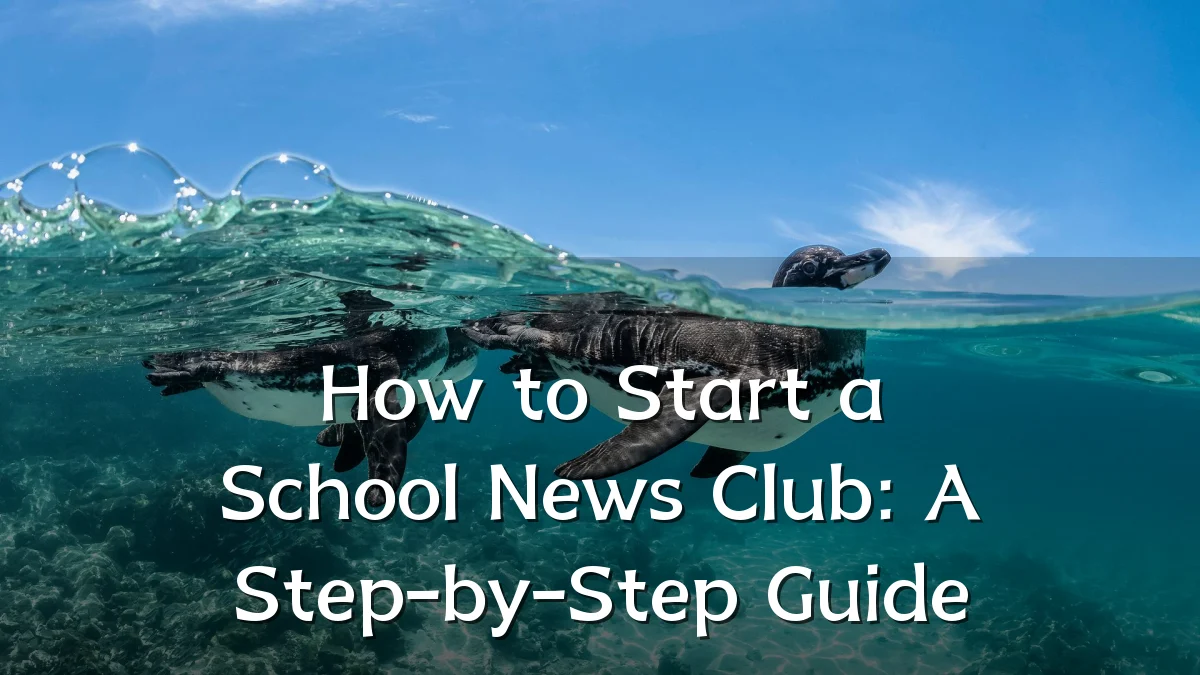 How to Start a School News Club: A Step-by-Step Guide
