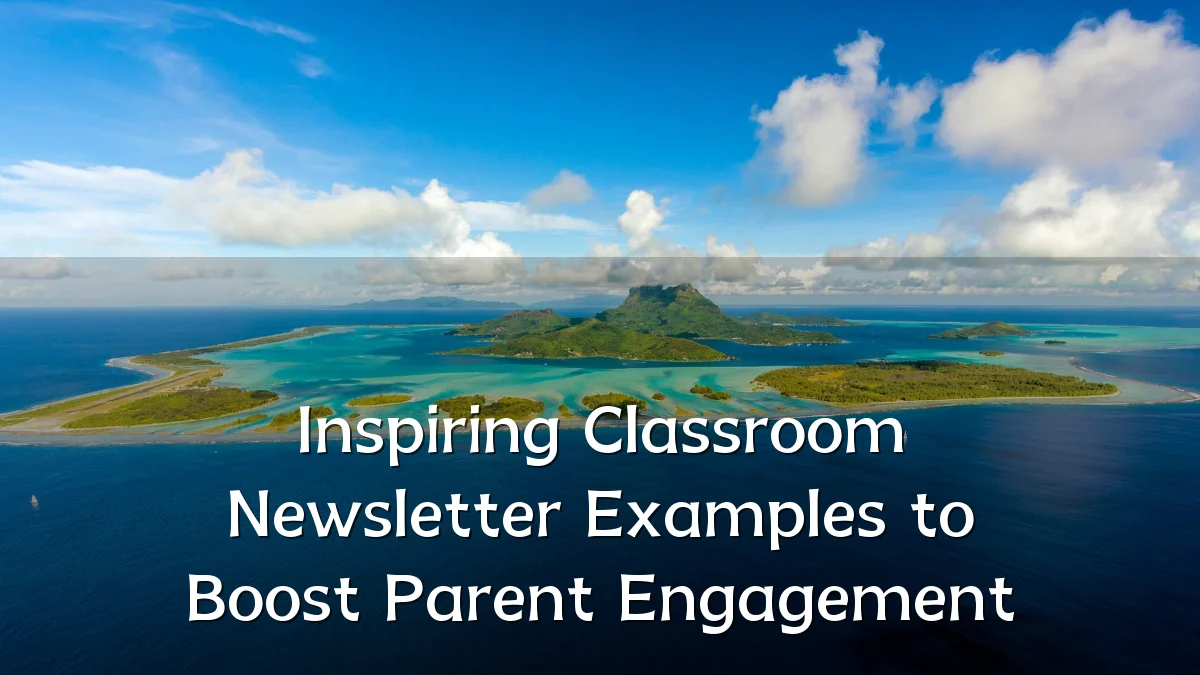 Inspiring Classroom Newsletter Examples to Boost Parent Engagement