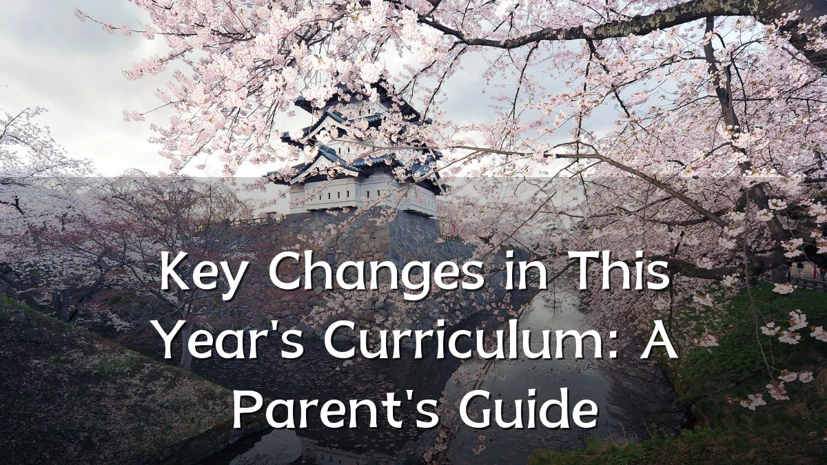 Key Changes in This Year's Curriculum: A Parent's Guide