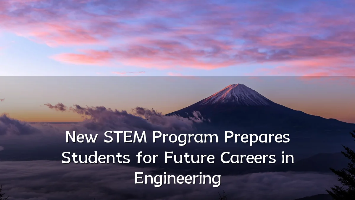 New STEM Program Prepares Students for Future Careers in Engineering