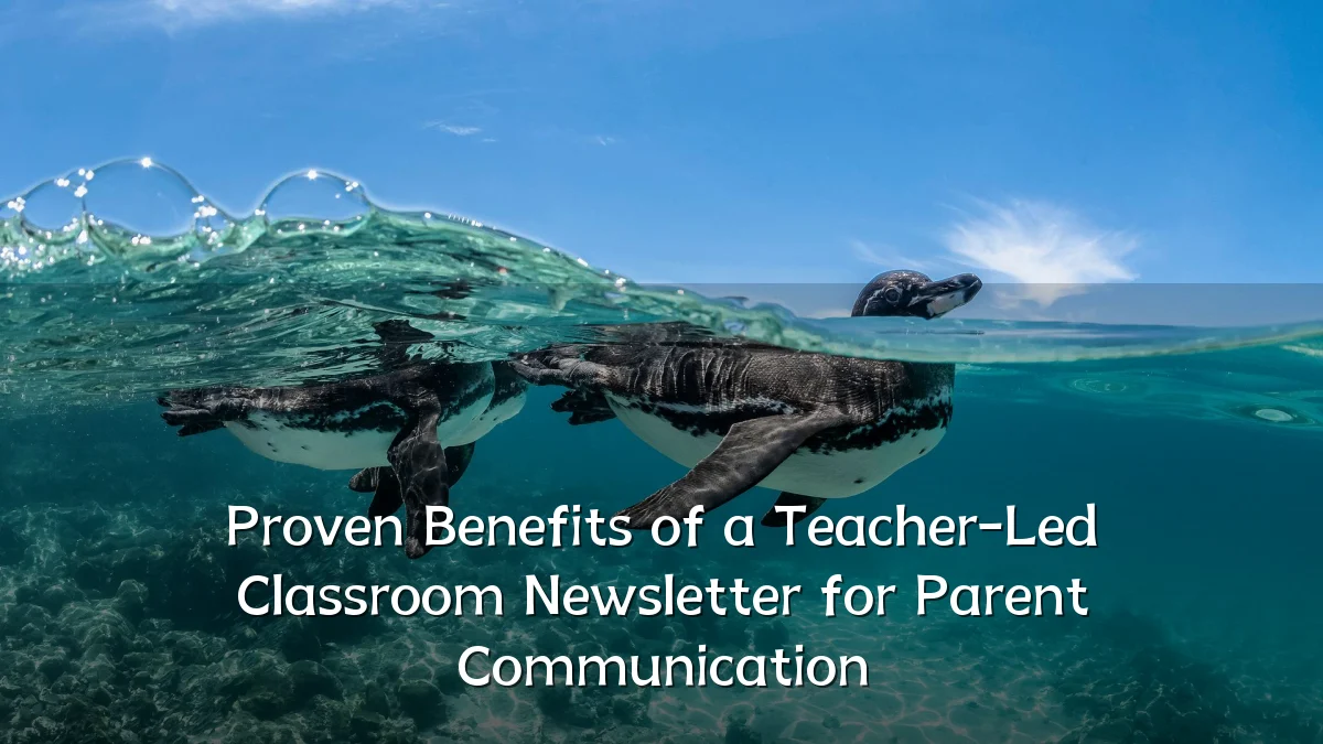 Proven Benefits of a Teacher-Led Classroom Newsletter for Parent Communication
