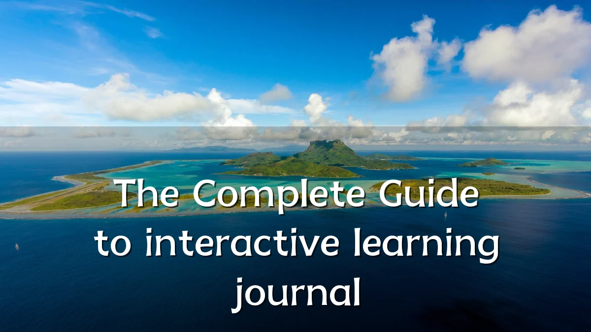 The Complete Guide to interactive learning journal
