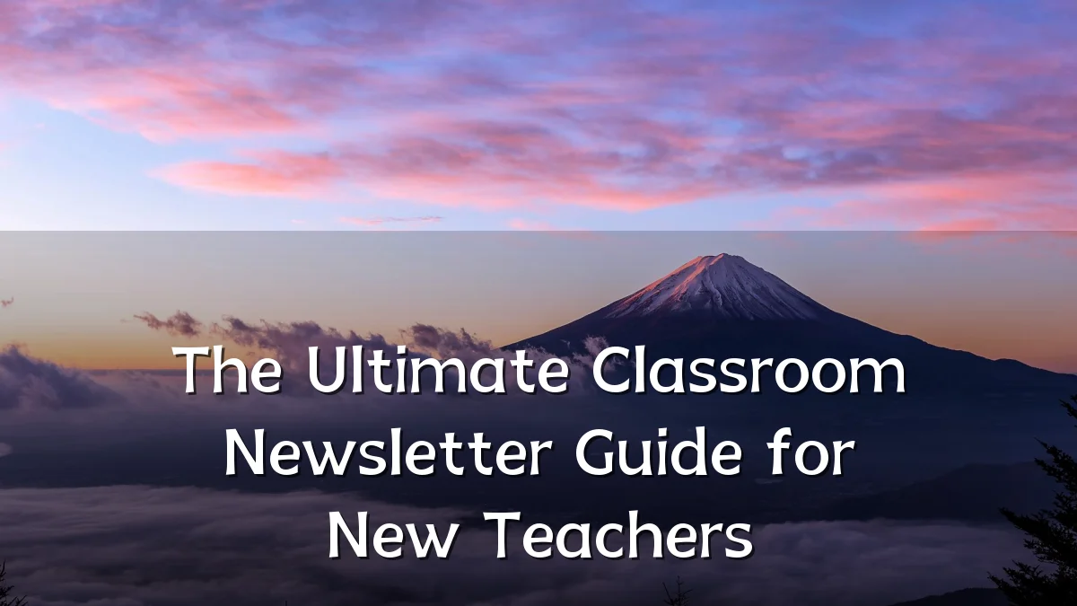 The Ultimate Classroom Newsletter Guide for New Teachers