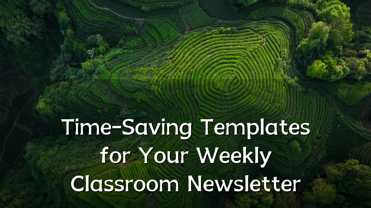 Time-Saving Templates for Your Weekly Classroom Newsletter