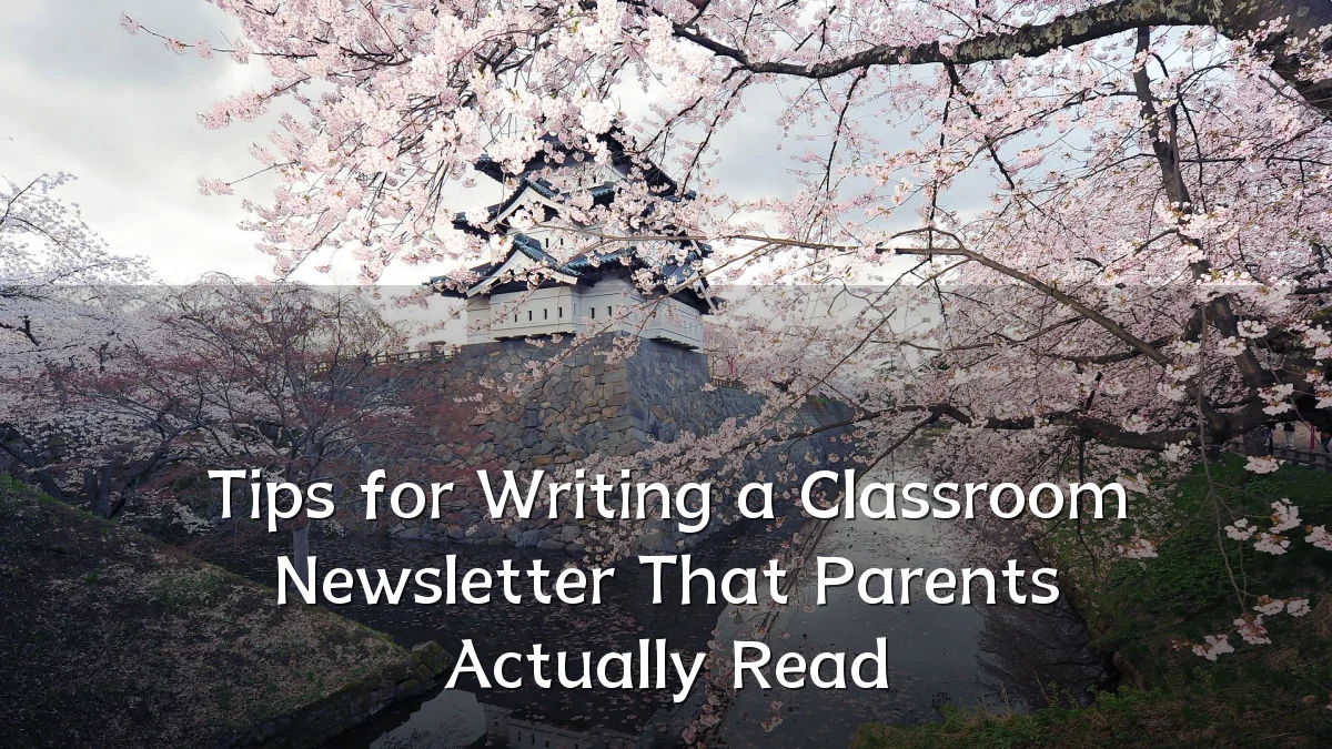 Tips for Writing a Classroom Newsletter That Parents Actually Read