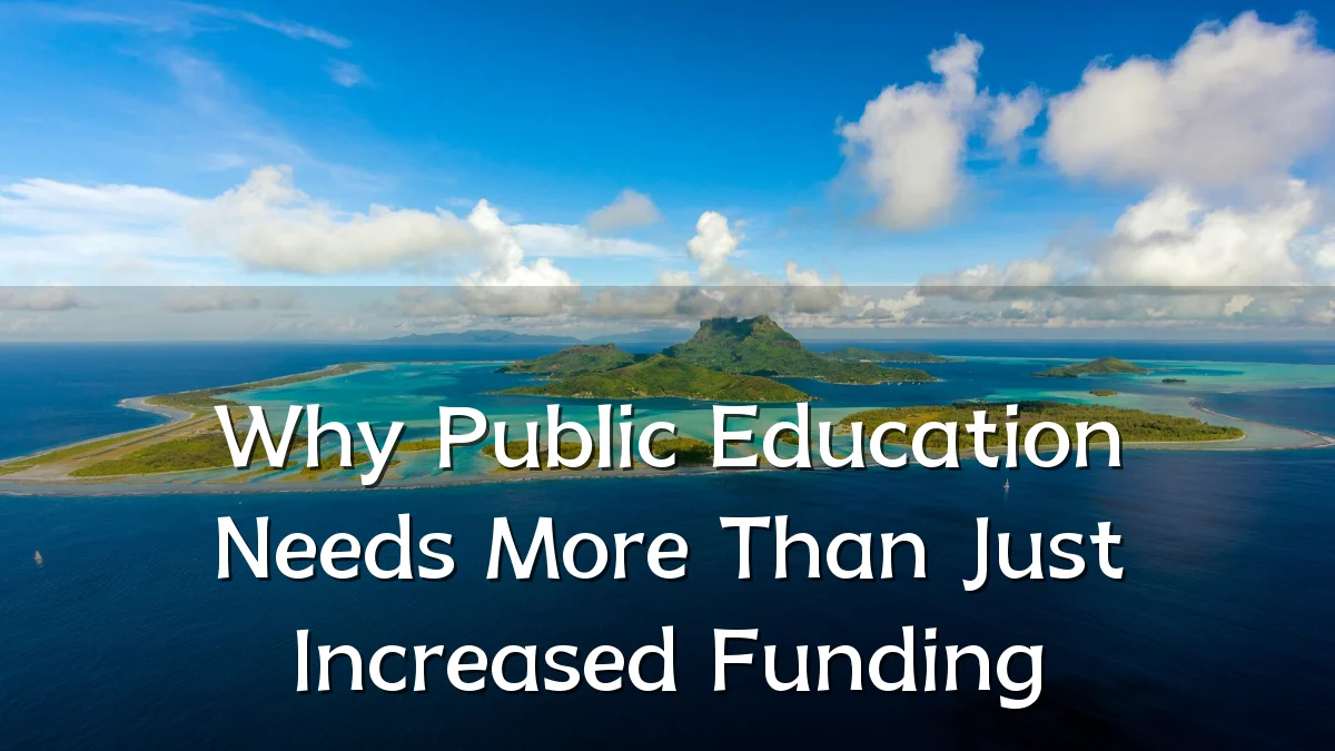 Why Public Education Needs More Than Just Increased Funding