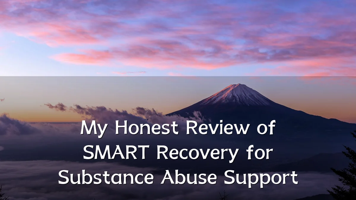 My Honest Review of SMART Recovery for Substance Abuse Support